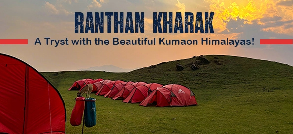 Ranthan Kharak - A Tryst with the Beautiful Kumaon Himalayas